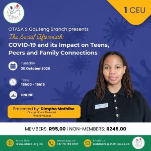OTASA Southern Gauteng Branch Webinar: The Social Aftermath: COVID-19 and its Impact on Teens, Peers and Family Connections